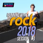 Running with Rock!!! 2018 Session (15 Tracks Non-Stop Mixed Compilation for Fitness & Workout - 130 BPM)
