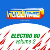 FULLTIME PRODUCTION: Electro 80, Vol. 2