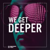 We Get Deeper, Vol. 37