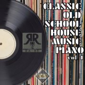 Classic Old School House Music Piano, Vol. 1