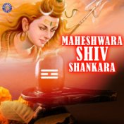 Maheshwara Shiv Shankara