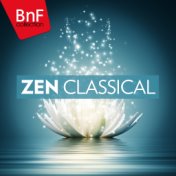 Zen Classical (The most beautiful and relaxing classical music works)