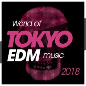 World of Tokyo Edm Music 2018