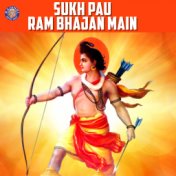 Sukh Pau Ram Bhajan Main