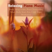 Relaxing Piano Music, Study, Sleep, Calm, Peace,Tranquillity, Mind, Body, Soul, Zen, Chill, Yoga, Meditation