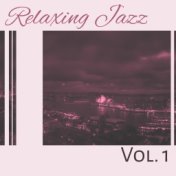 Relaxing Jazz Vol. 1 – Simple Instrumental Jazz Songs, Ambient Relax, Smooth Jazz