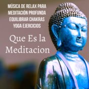 Que Es la Meditacion - Música de Relax para Meditación Profunda Equilibrar Chakras Yoga Ejercicios con Sonidos de la Naturaleza ...