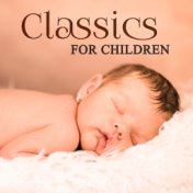 Classics for Children – Soft Music to Relax, Baby Calmness, Peaceful Waves, Classical Sounds