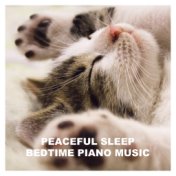 Peaceful Sleep Bedtime Piano Music