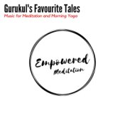 Gurukul's Favourite Tales - Music for Meditation and Morning Yoga