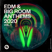 EDM & Big Room Anthems 2020, Vol. 1 (Presented by Spinnin' Records)