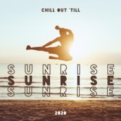 Chill Out ‘till Sunrise 2020