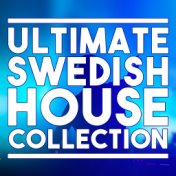 Ultimate Swedish House Collection