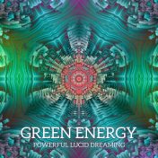 Green Energy - Powerful Lucid Dreaming, Spiritual Sense, Dream Mind, Deep Sleep