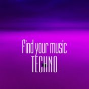 Find Your Music. Techno