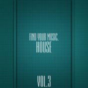 Find Your Music. House, Vol 3