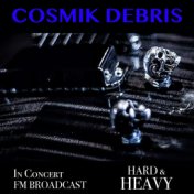 Cosmik Debris In Concert Hard & Heavy FM Broadcast