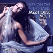 Jazz On The Turntable - Jazz House, Vol. 1