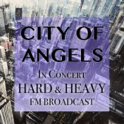 City Of Angels In Concert Hard & Heavy FM Broadcast