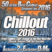 Chillout 2016 From Chilled Cafe Lounge to del Mar Ibiza the Classic Sunset Chill Out Session