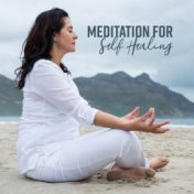 Meditation for Self Healing: New Age Compilation 2019 Music for Yoga & Healing Relaxation, Vital Energy Increase, Body & Soul Co...