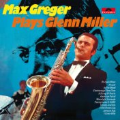 Max Greger Plays Glenn Miller
