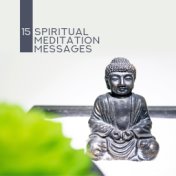 15 Spiritual Meditation Messages: 2019 New Age Compilation for Yoga Poses Training & Deep Relaxation, Mindfulness Journey Into D...