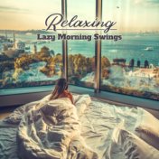 Relaxing Lazy Morning Swings: 2019 Smooth Jazz Instrumental Selection, Perfect  Background Music for Breakfast with Family, Posi...