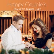 Happy Couple’s Romantic Dinner Jazz: 2019 Instrumental Smooth Jazz Music for Restaurant or Cafe Background, Songs for Romantic T...