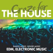 Craze For The House (Dance Music, House Music, EDM, Electronic Music)