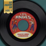 Lo Mejor De Los Andes, Vol. 2 - Perlas De La Música Lationamericana