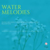 Water Melodies (Divine Melodies For Deep Breath And Muscle Relaxation) (Serene Music For A Relaxing Yoga, Stress Relief, Calmnes...