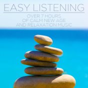 Easy Listening: Over 7 Hours of Calm New Age and Relaxation Music