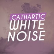 Cathartic White Noise