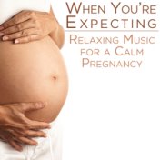 When You're Expecting: Relaxing Music for a Calm Pregnancy