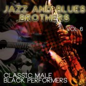 Jazz & Blues Brothers - Classic Male Black Performers, Vol. 6