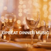 Upbeat Dinner Music