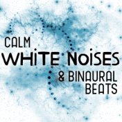 Calm: White Noises & Binaural Beats