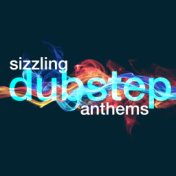Sizzling Dubstep Anthems
