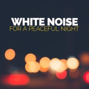 White Noise for a Peaceful Night