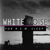 White Noise for R.E.M. Sleep
