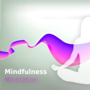 Mindfulness Meditation - Sleep Meditation Music and Bedtime Songs to Help You Relax, Meditate, Rest, Destress