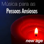 Música para as Pessoas Ansiosas - Música Incrivelmente Relaxante com Sons New Age e Sons da Natureza (Chuva and Mar), Flauta Jap...