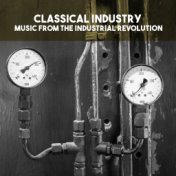 Classical Industry: Music from the Industrial Revolution
