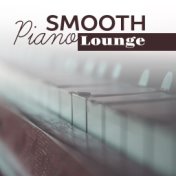 Smooth Piano Lounge – Smooth Jazz, Instrumental Piano Music, Ambient Relaxation, Rest
