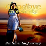 Goodbye to Yesterday - Piano Instrumental Music for Relaxation, Sentimental Journey, Just Relax, Lounge Music, Cool Jazz, Piano ...