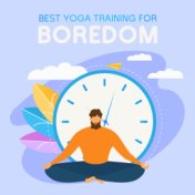 Best Yoga Training for Boredom: 15 Ambient Songs Perfect for Yoga & Deep Motivation, Days Full of Healthy Motivation, Spiritual ...