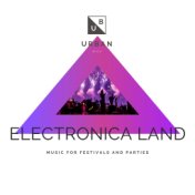 Electronica Land - Music For Festivals And Parties