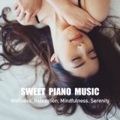 Sweet Piano Music, Wellness, Relaxation, Mindfulness, Serenity