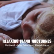 Relaxing Piano Nocturnes, Bedtime Lullaby, Baby Sleep, Peacefulness